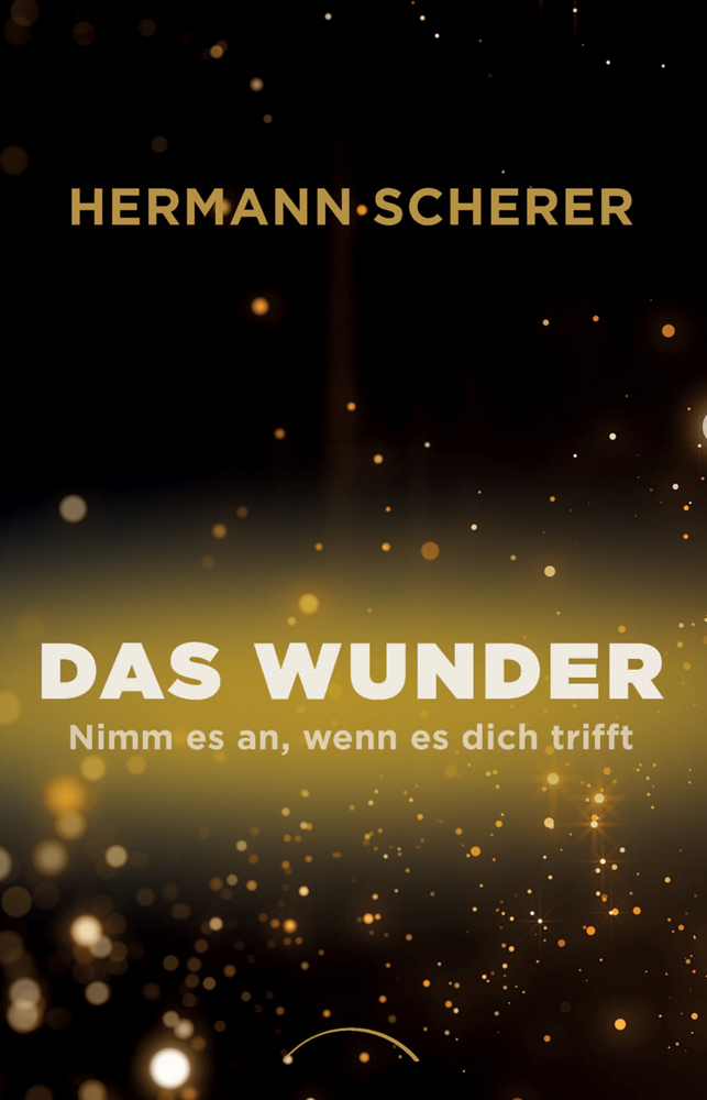 Cover: 9783958835849 | Das Wunder | Nimm es an, wenn es dich trifft | Hermann Scherer | Buch