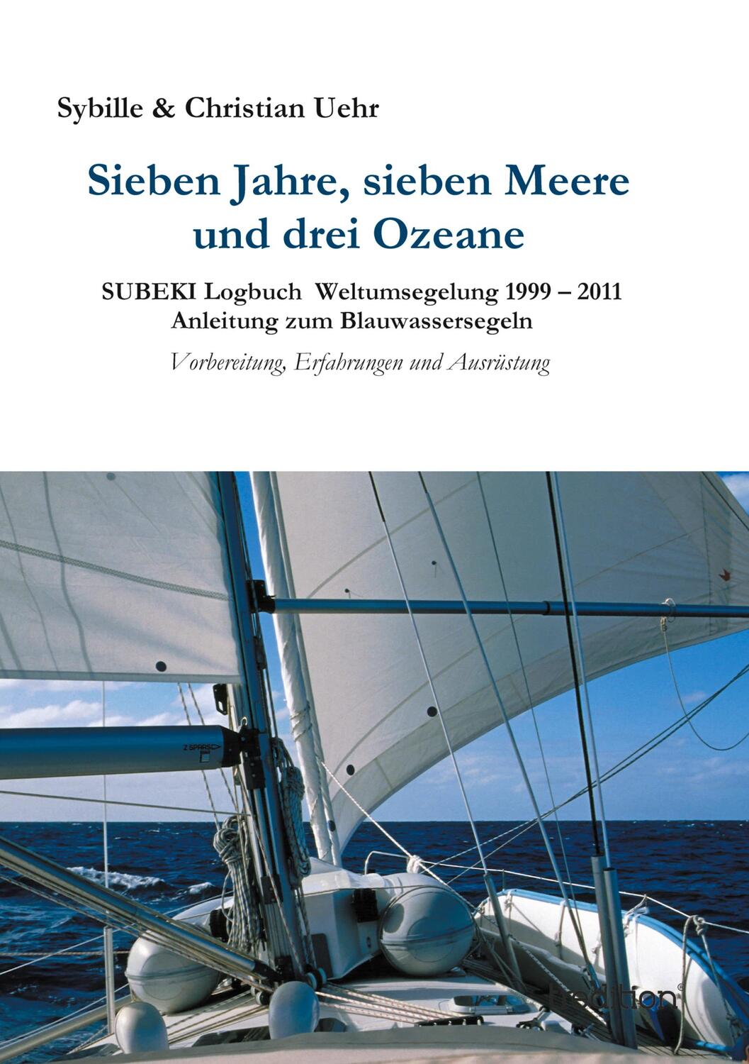Cover: 9783849577544 | Sieben Jahre, sieben Meere und drei Ozeane | Uehr | Buch | 412 S.