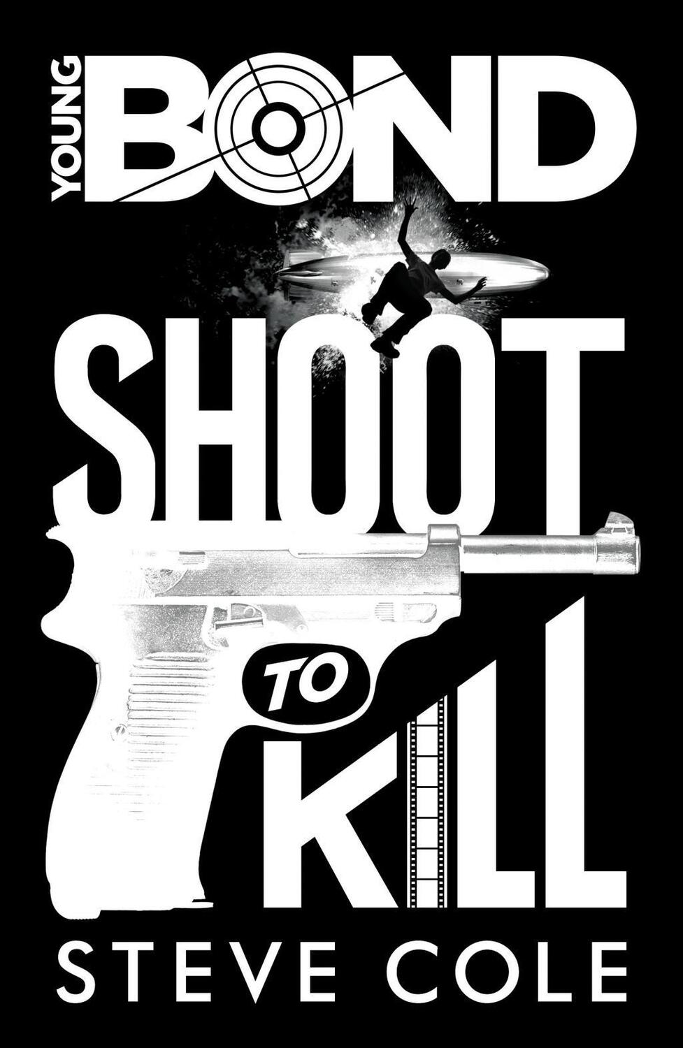 Cover: 9781782952404 | Young Bond: Shoot to Kill | Shoot to Kill | Steve Cole | Taschenbuch