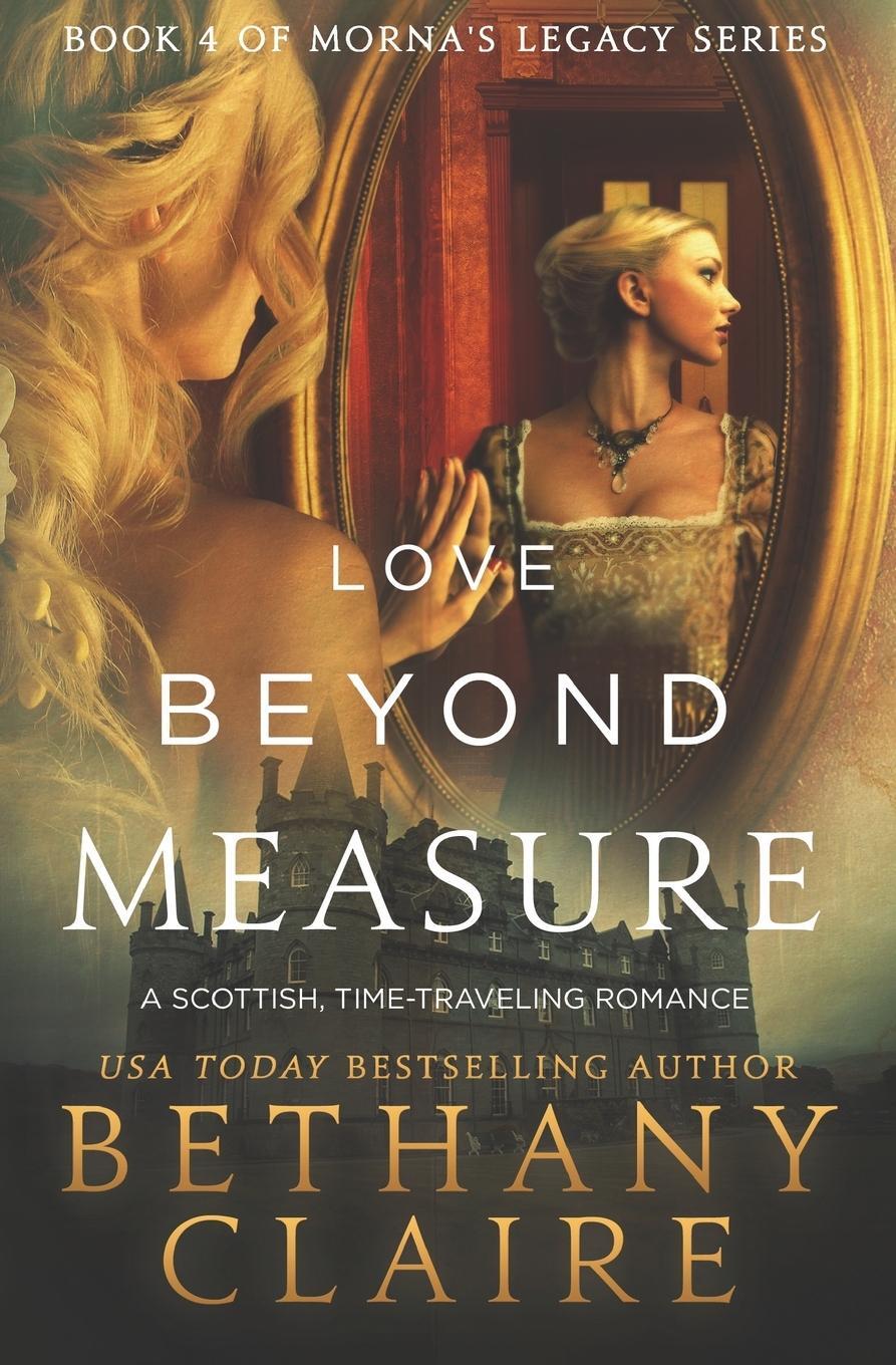 Cover: 9780996003735 | Love Beyond Measure | A Scottish, Time Travel Romance | Bethany Claire