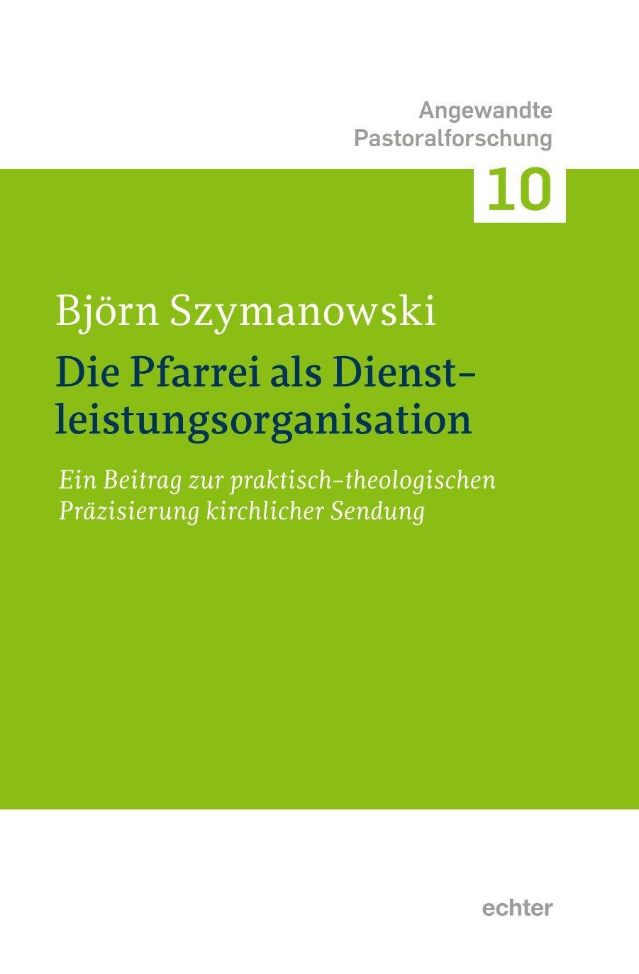 Cover: 9783429058722 | Die Pfarrei als Dienstleistungsorganisation | Björn Szymanowski | Buch