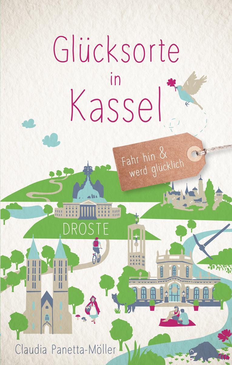 Cover: 9783770021864 | Glücksorte in Kassel | Fahr hin und werd glücklich | Panetta-Möller