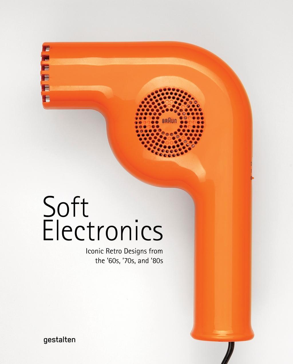 Cover: 9783967040401 | Soft Electronics | Iconic Retro Designs from the '60s, '70s, and '80s