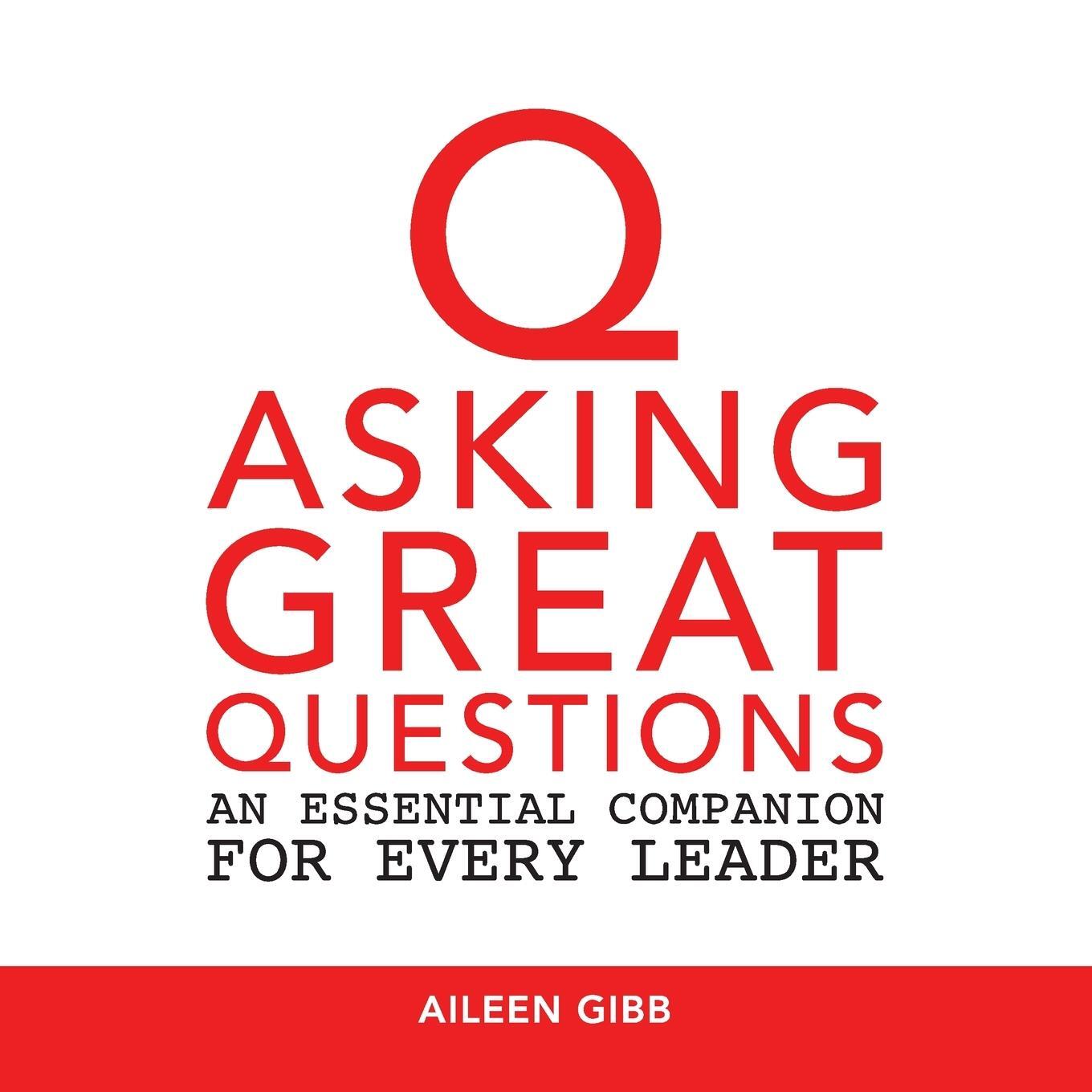 Cover: 9781777050115 | Asking Great Questions | An Essential Companion for Every Leader