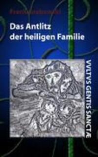 Cover: 9783833468827 | Das Antlitz der heiligen Familie | Erstes Buch | Frank Grabowski