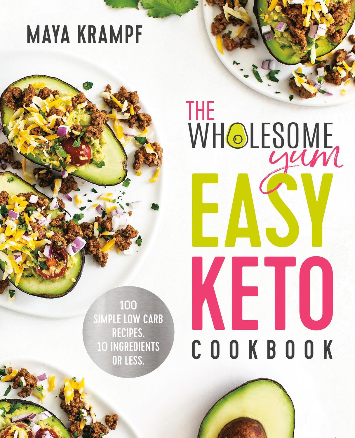 Cover: 9781984826626 | The Wholesome Yum Easy Keto Cookbook: 100 Simple Low Carb Recipes....