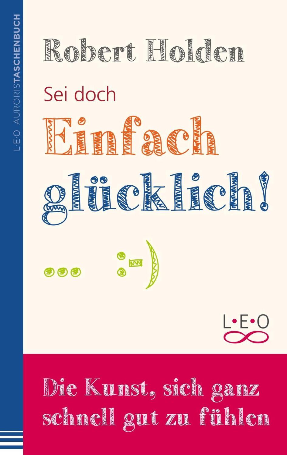 Cover: 9783957360144 | Sei doch einfach glücklich! | Robert Holden | Taschenbuch | 368 S.