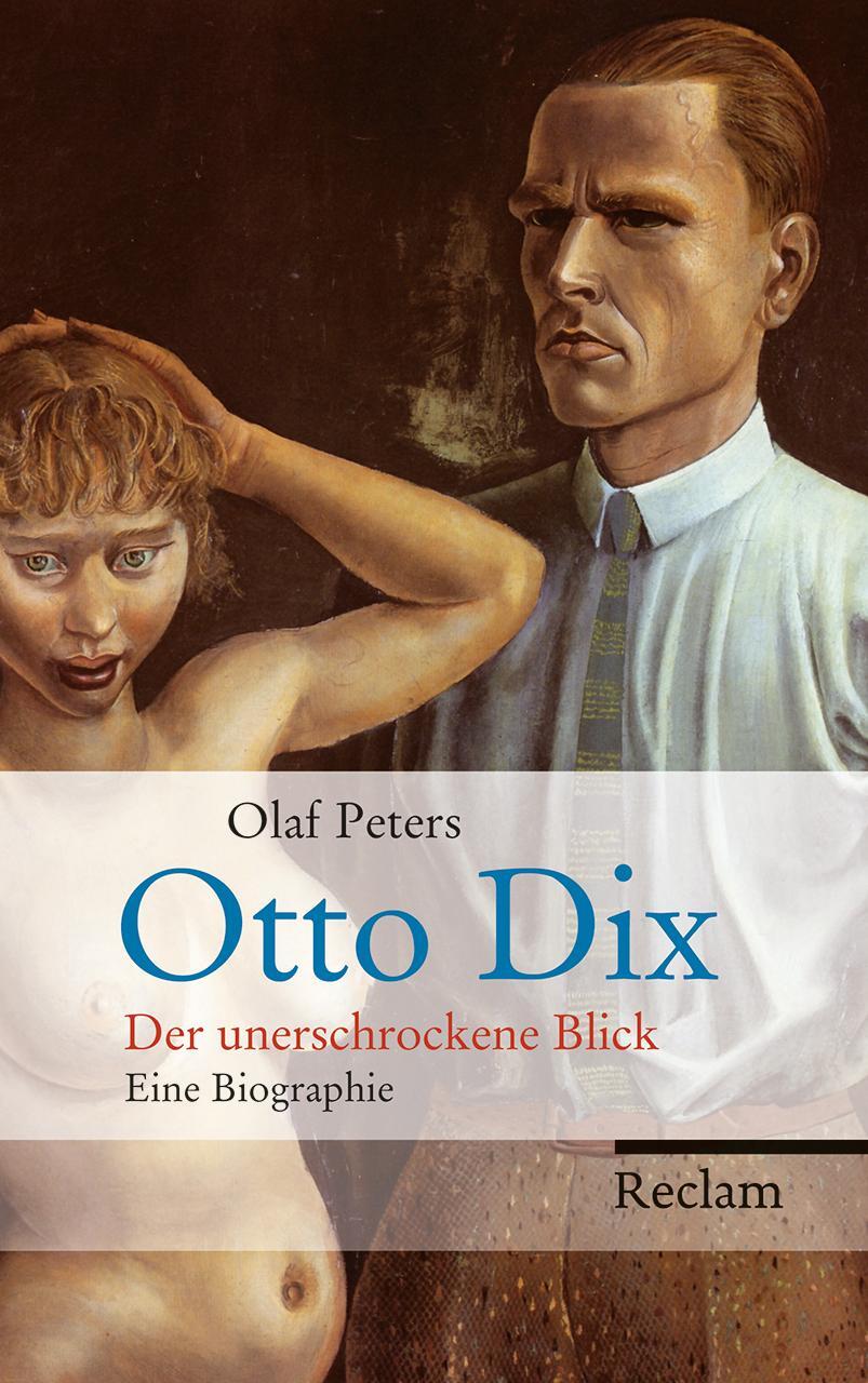 Cover: 9783150109380 | Otto Dix | Der unerschrockene Blick. Eine Biographie | Olaf Peters