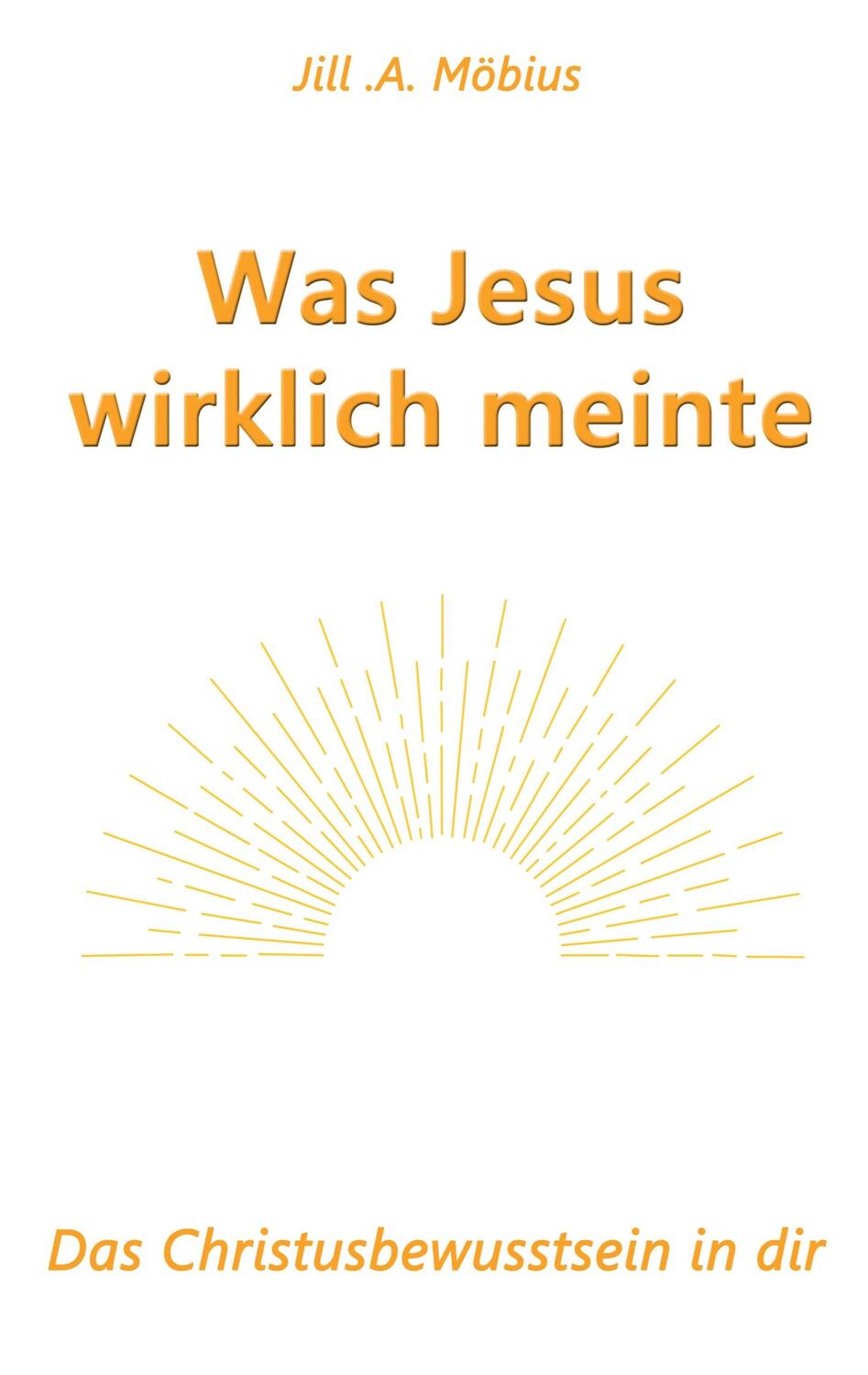 Cover: 9783757852764 | Was Jesus wirklich meinte | Das Christusbewusstsein in dir | Möbius