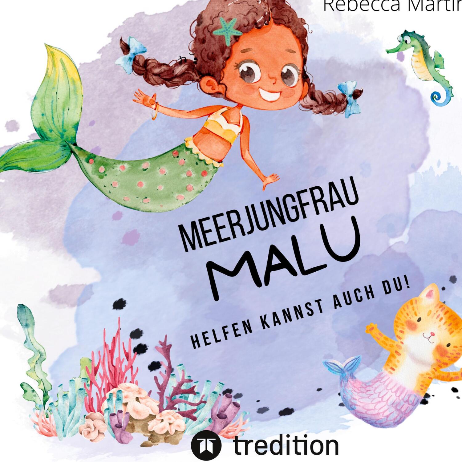 Cover: 9783347673076 | Meerjungfrau Malu | Helfen kannst auch DU! | Rebecca Martin | Buch