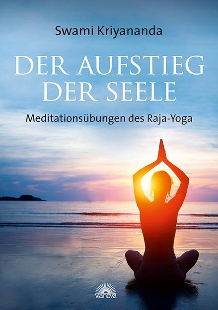 Cover: 9783866162983 | Der Aufstieg der Seele | Meditationsübungen des Raja-Yoga | Kriyananda