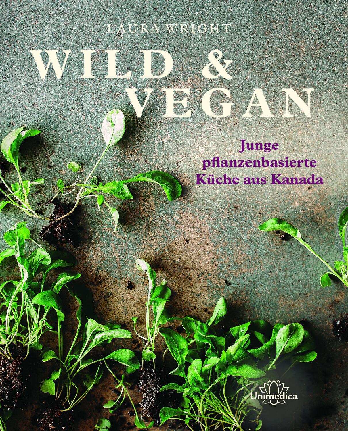Cover: 9783962572891 | Wild & Vegan | Junge pflanzenbasierte Küche aus Kanada | Laura Wright