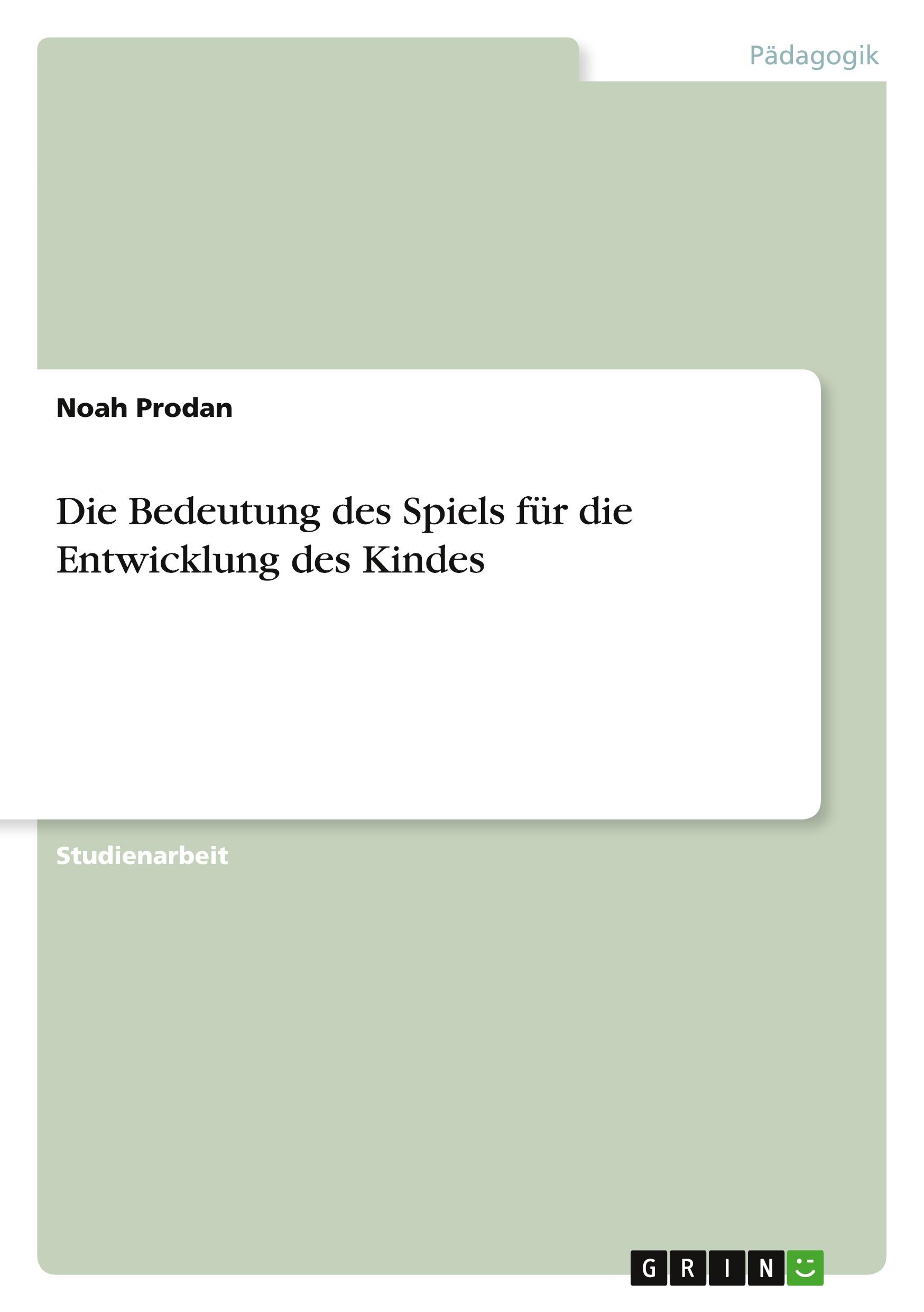 Cover: 9783668022409 | Die Bedeutung des Spiels für die Entwicklung des Kindes | Noah Prodan