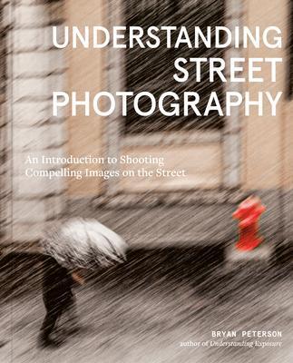 Cover: 9781984860583 | Understanding Street Photography | Bryan Peterson | Taschenbuch | 2022