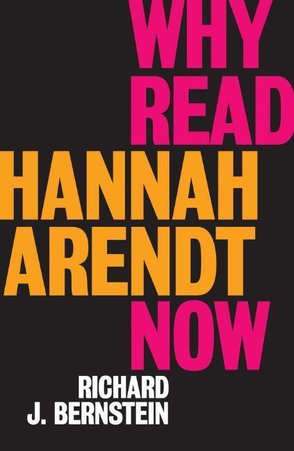 Cover: 9781509528608 | Why Read Hannah Arendt Now? | Richard J. Bernstein | Taschenbuch