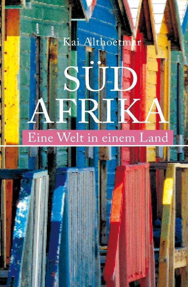Cover: 9783748534013 | Südafrika. Eine Welt in einem Land | Kai Althoetmar | Taschenbuch