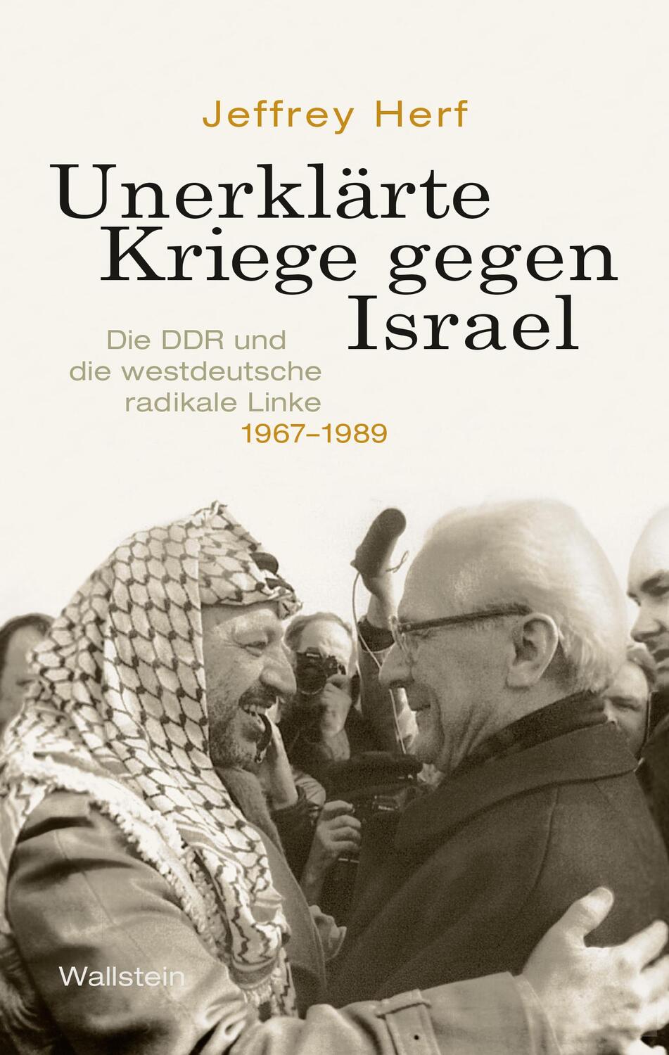 Cover: 9783835334847 | Unerklärte Kriege gegen Israel | Jeffrey Herf | Buch | 518 S. | 2019