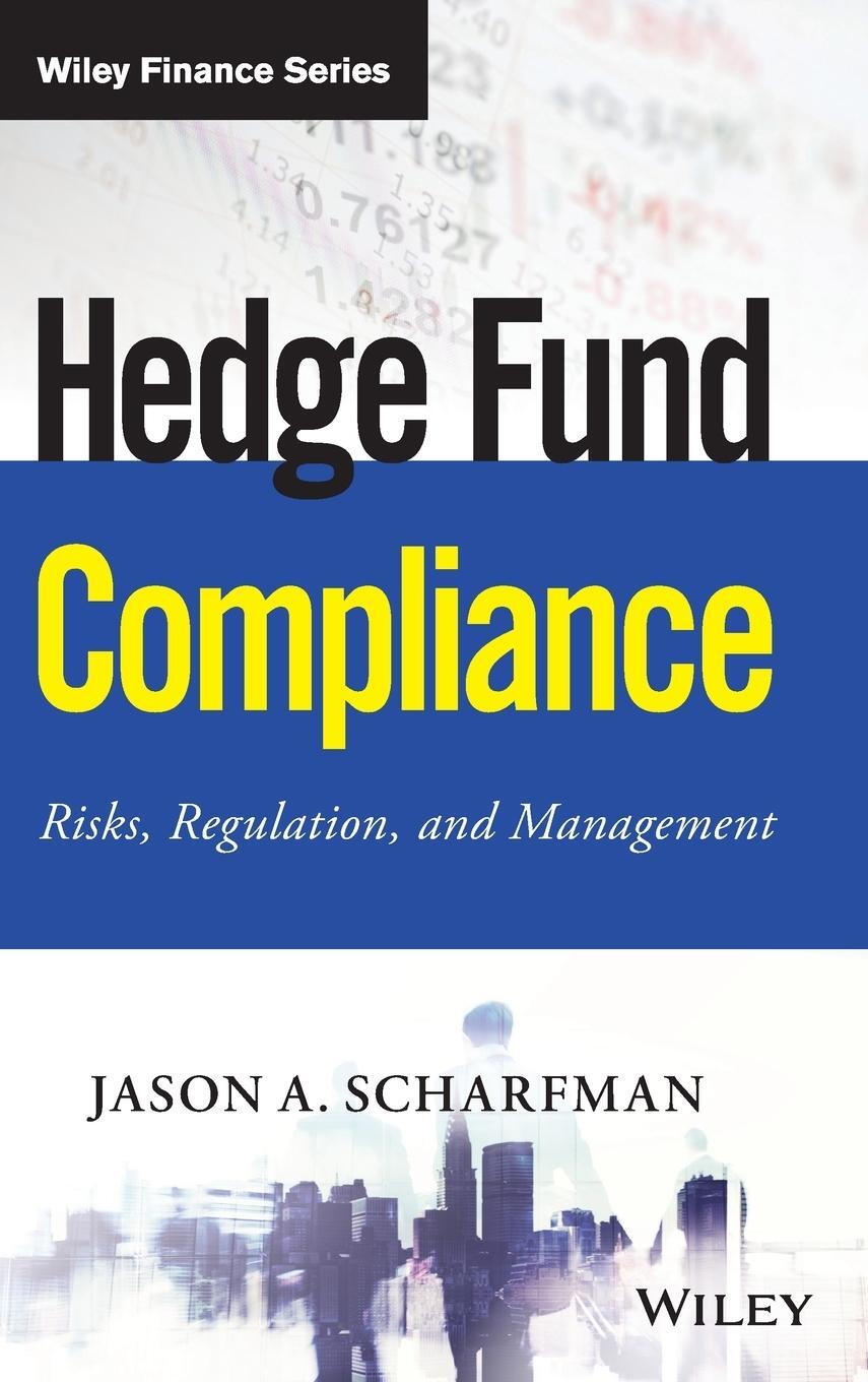 Cover: 9781119240235 | Hedge Fund Compliance | Risks, Regulation, and Management | Scharfman