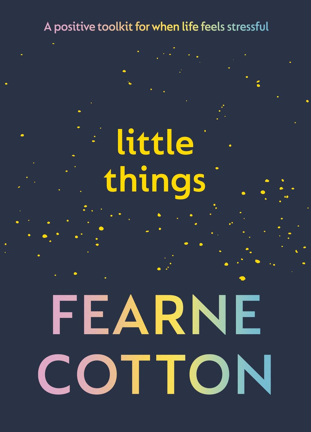 Cover: 9781785044861 | Little Things | A positive toolkit for when life feels stressful