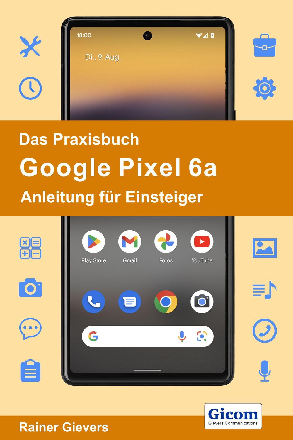 Cover: 9783964692146 | Das Praxisbuch Google Pixel 6a - Anleitung für Einsteiger | Gievers