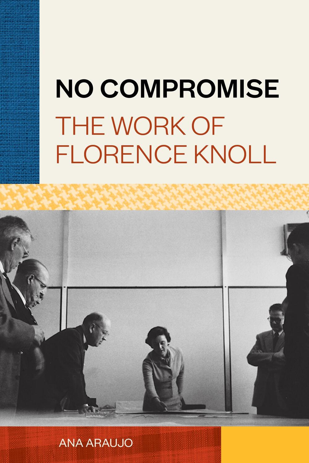 Cover: 9781616899936 | No Compromise | The Work of Florence Knoll | Ana Araujo | Buch | 2021