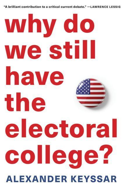 Cover: 9780674278592 | Why Do We Still Have the Electoral College? | Alexander Keyssar | Buch