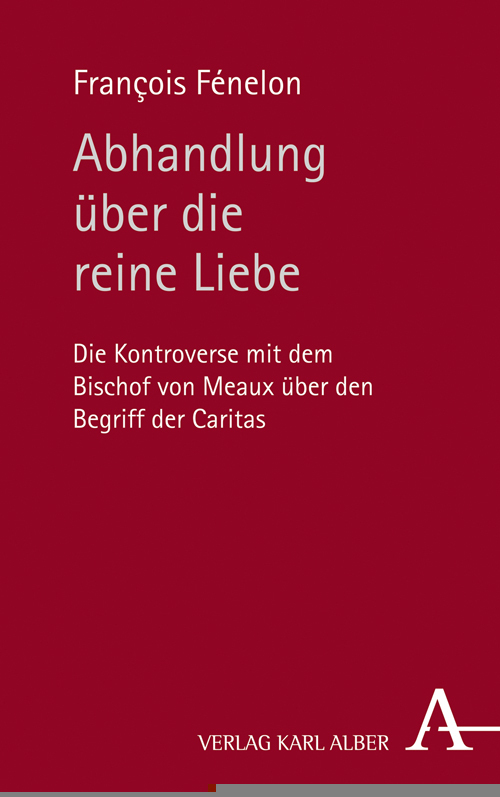 Cover: 9783495488706 | Abhandlung über die reine Liebe | François Fénelon | Buch | 168 S.