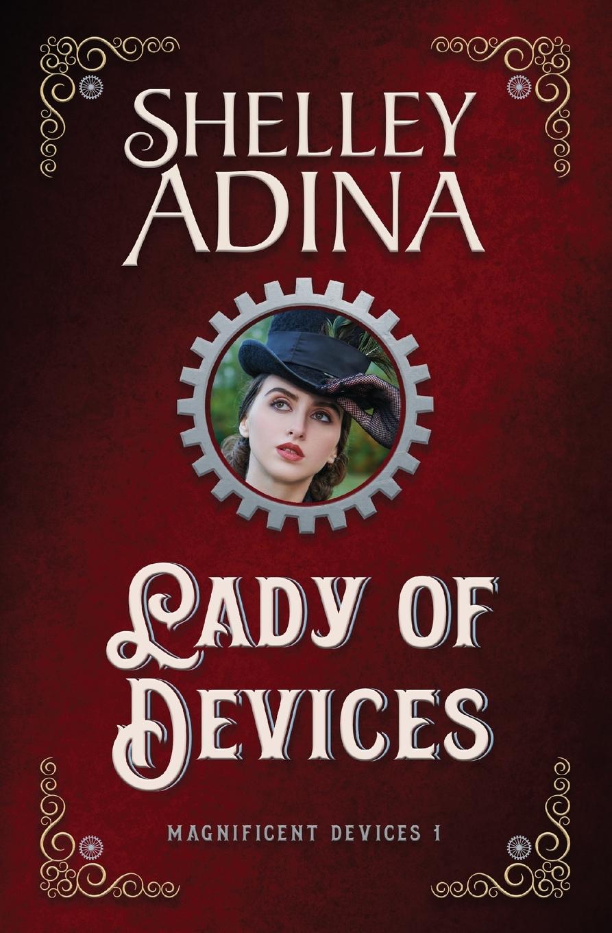 Cover: 9781939087003 | Lady of Devices | A steampunk adventure novel | Shelley Adina | Buch