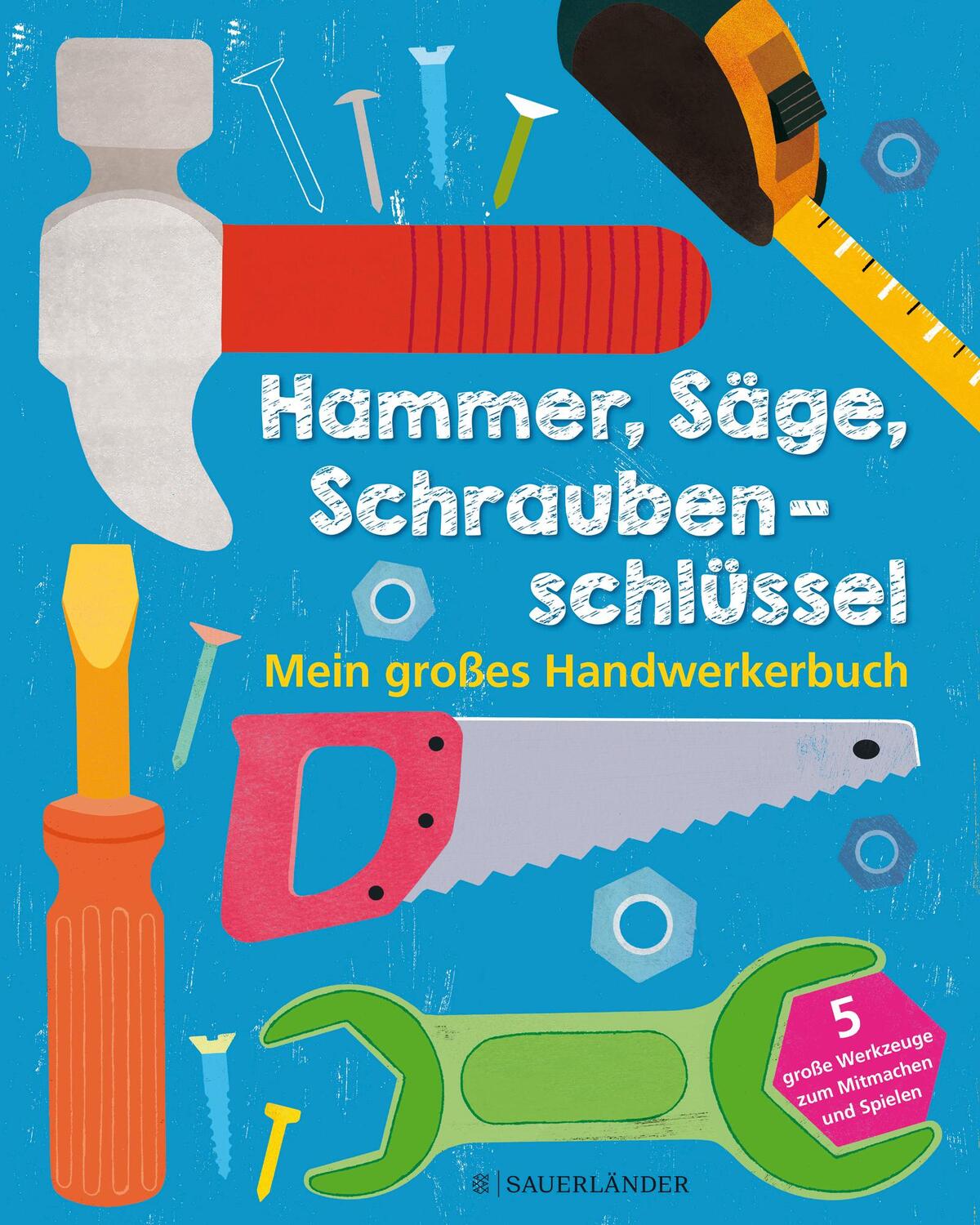 Cover: 9783737355674 | Hammer, Säge, Schraubenschlüssel | Mein großes Handwerkerbuch | Buch