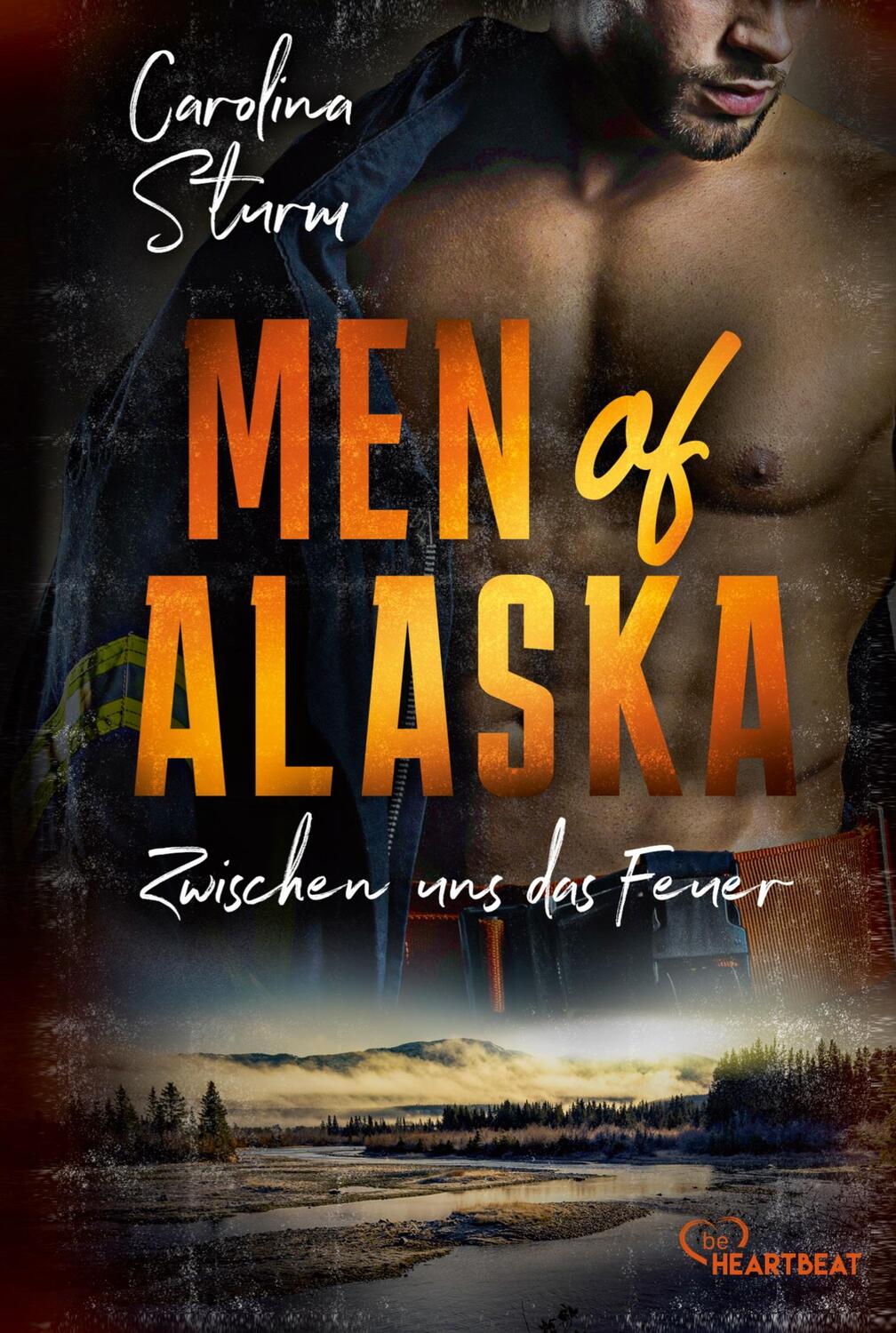Cover: 9783741303791 | Men of Alaska - Zwischen uns das Feuer | Carolina Sturm | Taschenbuch