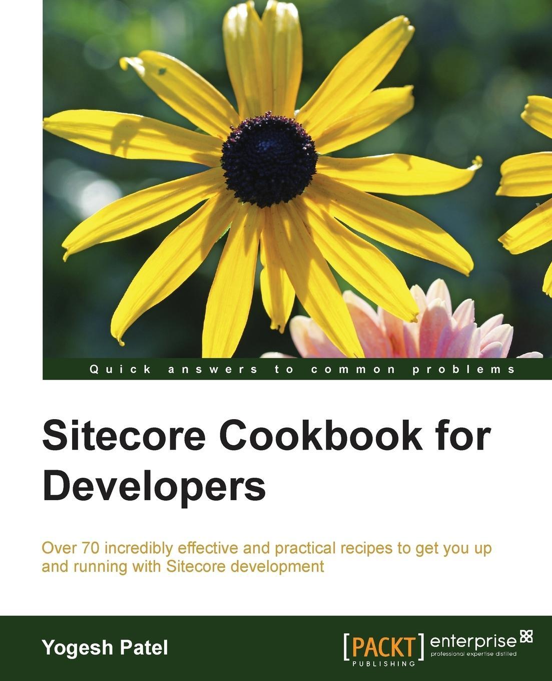 Cover: 9781784396527 | Sitecore Cookbook for Developers | Yogesh Patel (u. a.) | Taschenbuch