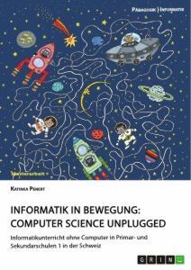 Cover: 9783668964631 | Informatik in Bewegung: Computer Science unplugged | Katinka Penert