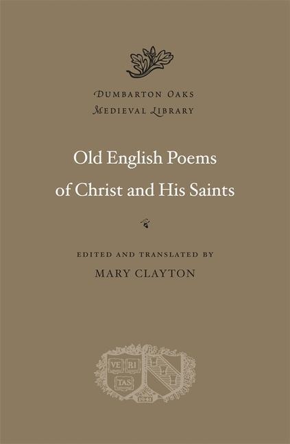Cover: 9780674053182 | Old English Poems of Christ and His Saints | Mary Clayton | Buch