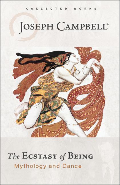 Cover: 9781608688890 | Ecstasy of Being | Mythology and Dance | Joseph Campbell | Taschenbuch