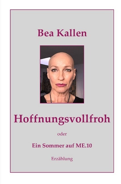 Cover: 9783748539827 | Hoffnungsvollfroh oder Ein Sommer auf ME.10 | Bea Kallen | Taschenbuch