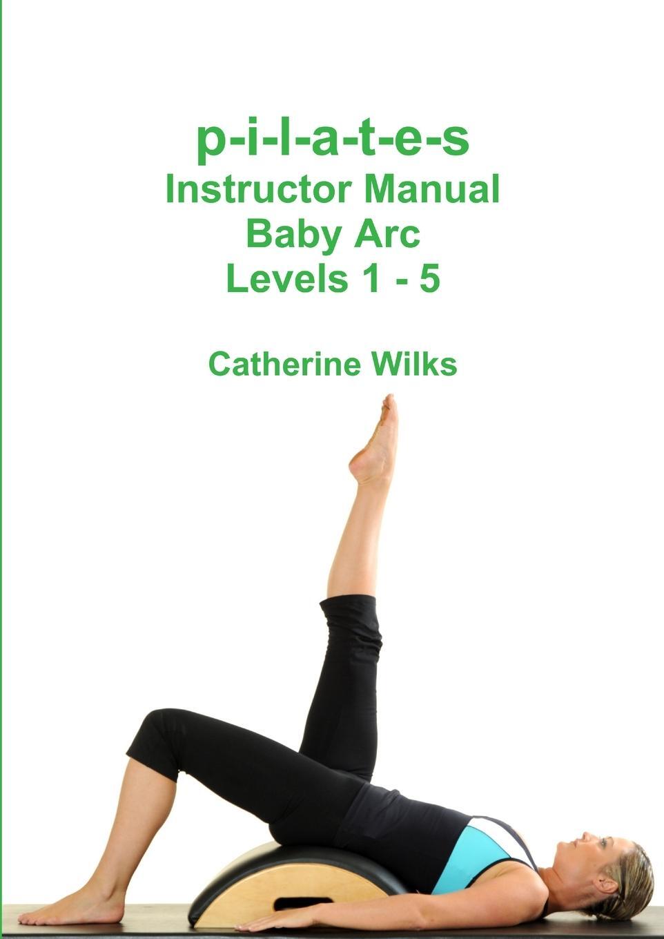 Cover: 9781447744566 | p-i-l-a-t-e-s Instructor Manual Baby Arc Levels 1 - 5 | Wilks | Buch