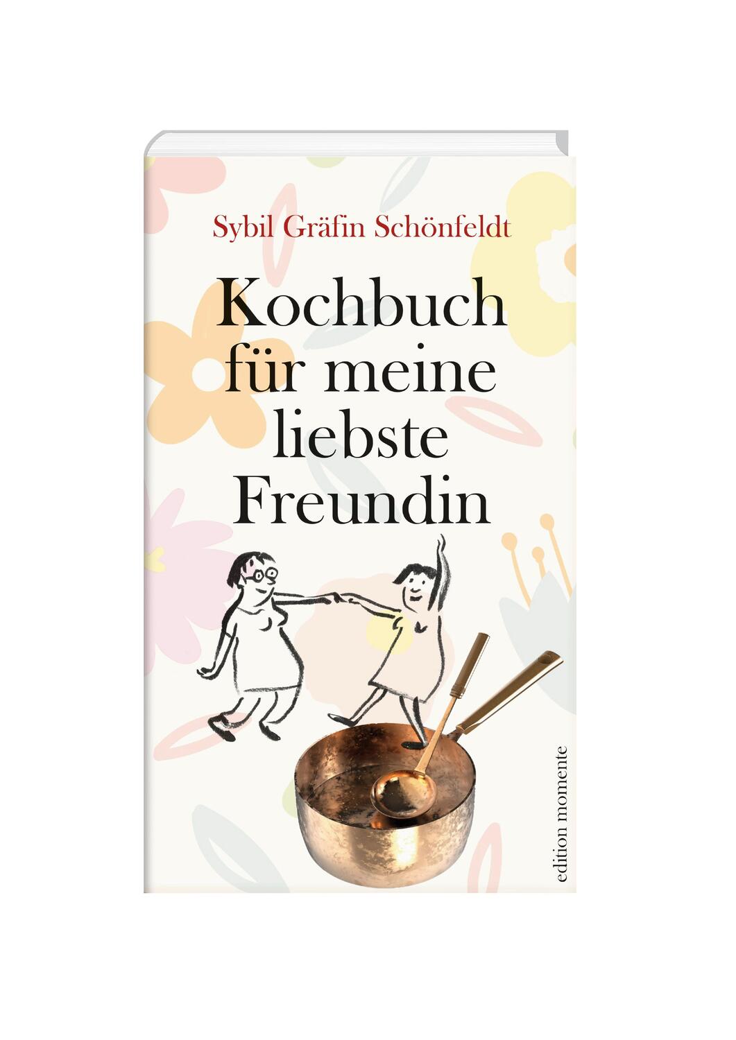 Cover: 9783036060040 | Kochbuch für meine liebste Freundin | Sybil Gräfin Schönfeldt | Buch