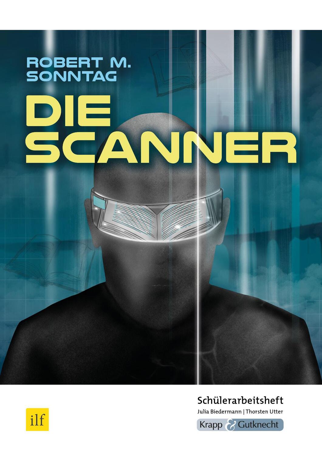 Cover: 9783963230875 | Die Scanner - Robert M. Sonntag - Schülerarbeitsheft | Sonntag (u. a.)