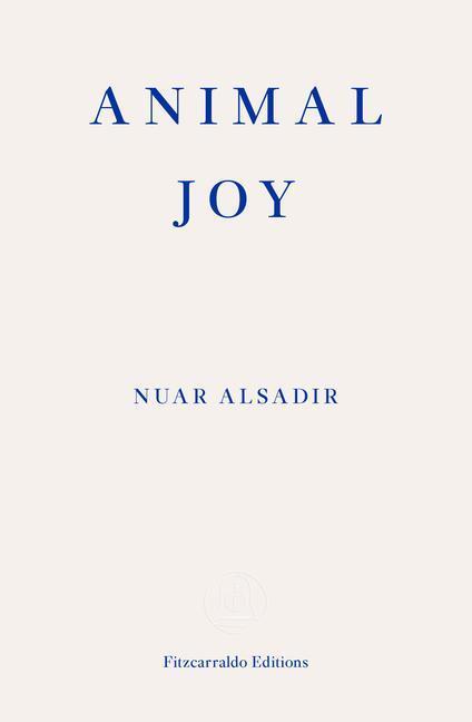 Cover: 9781913097950 | Animal Joy | A Book of Laughter and Resuscitation | Nuar Alsadir