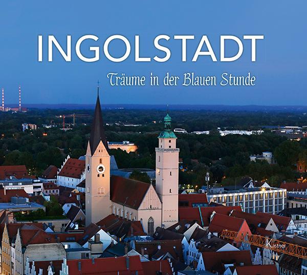 Cover: 9783945296288 | Ingolstadt | Träume in der Blauen Stunde | Gerd Treffer | Buch | 92 S.