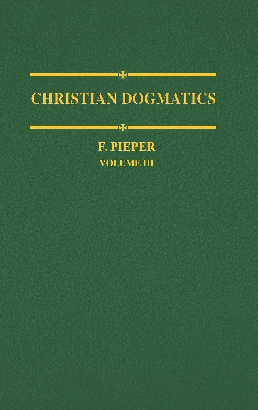 Cover: 9780570067146 | Christian Dogmatics, Volume 3 | F. Pieper | Buch | Englisch | 2011