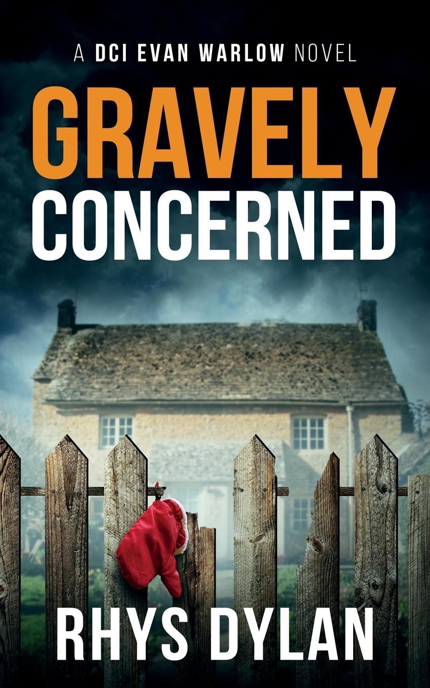 Cover: 9781915185099 | GRAVELY CONCERNED | A DCI Evan Warlow Crime Thriller | Rhys Dylan