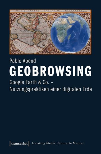 Cover: 9783837625134 | Geobrowsing | Pablo Abend | Taschenbuch | 426 S. | Deutsch | 2013