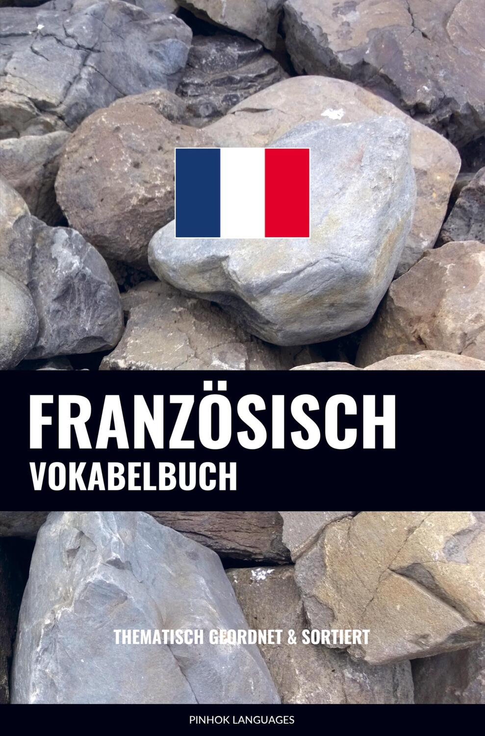 Cover: 9789403629612 | Französisch Vokabelbuch | Thematisch Gruppiert &amp; Sortiert | Languages
