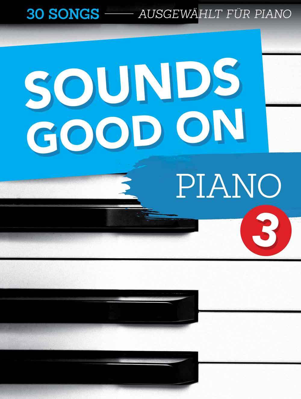 Cover: 9783954562022 | Sounds Good On Piano 3 | 30 Songs speziell ausgewählt für Klavier