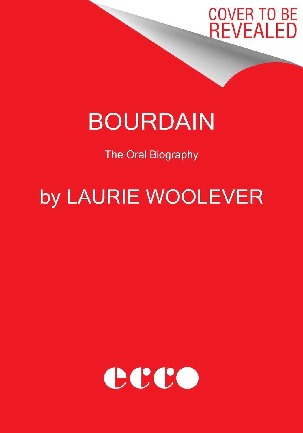 Cover: 9780062909107 | Bourdain | The Definitive Oral Biography | Laurie Woolever | Buch