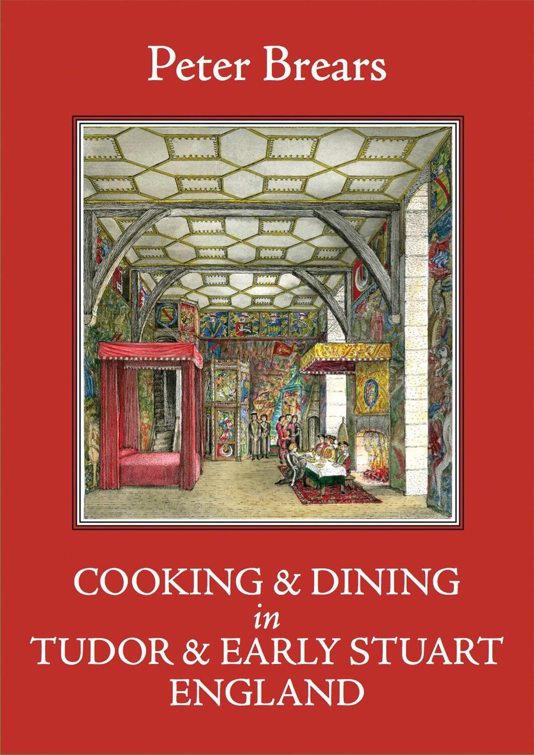 Cover: 9781909248328 | Cooking and Dining in Tudor and Early Stuart England | Buch | Gebunden