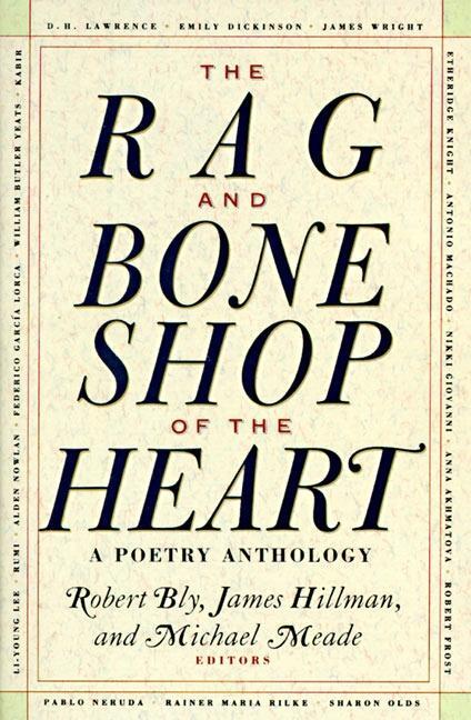 Cover: 9780060924201 | The Rag and Bone Shop of the Heart | Poetry Anthology, a | Robert Bly