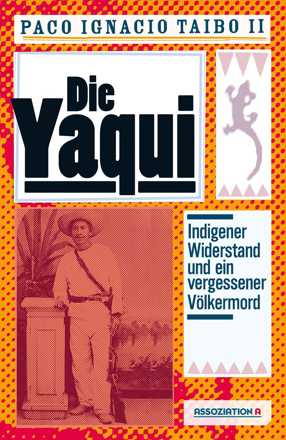 Cover: 9783862414420 | Die Yaqui | Zur Geschichte einer indigenen Guerilla in Mexiko | Taibo