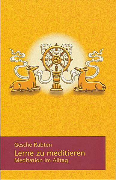 Cover: 9783905497731 | Lerne zu meditieren | Meditation im Alltag | Gesche Rabten | Buch